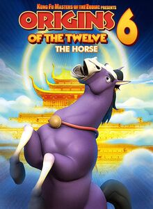 Kung Fu Masters Of The Zodiac Origins Of The Twelve 6: The Horse
