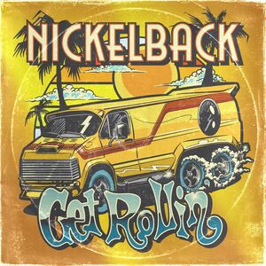 Get Rollin' , Nickelback