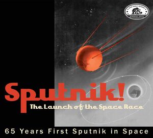 Bear Family Memorial Series: Sputnik! The Launch Of The Space Race (Various Artists)