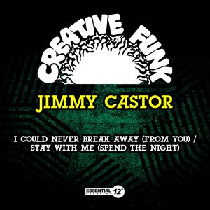 I Could Never Break Away (From You) / Stay With Me (Spend The Night) , Jimmy Castor