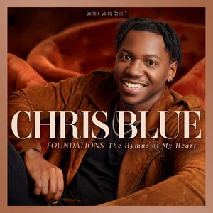 Foundations: The Hymns Of My Heart , Chris Blue