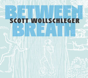 Wollschleger: Between Breath , Miranda Cuckson