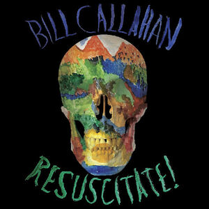 Resuscitate , Bill Callahan