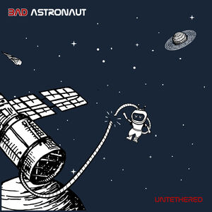 Untethered , Bad Astronaut