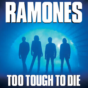 Too Tough To Die , The Ramones
