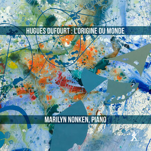 Dufourt: L'Origine du monde , Marilyn Nonken