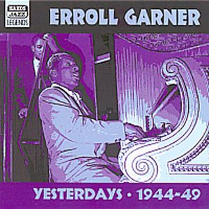 Yesterdays 1944-49 , Erroll Garner