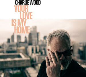 Your Love Is My Home , Charlie Wood