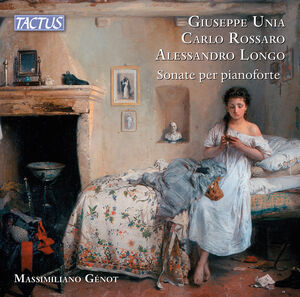 Unia, Rossaro, & Longo: Piano Sonatas , Massimiliano Genot
