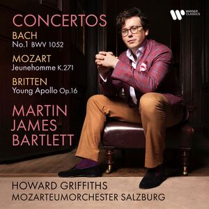 Bach, Mozart, Britten Concerti , Martin James Bartlett