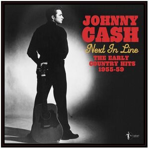 Next In Line: The Early Country Hits 1955-59 , Johnny Cash
