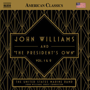 John Williams and "The President's Own", Vol. 1 & 2 , United States Marine Band