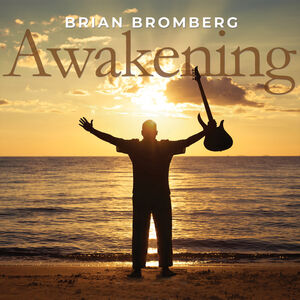 Awakening , Brian Bromberg