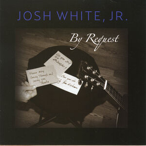 By Request , Josh White Jr.