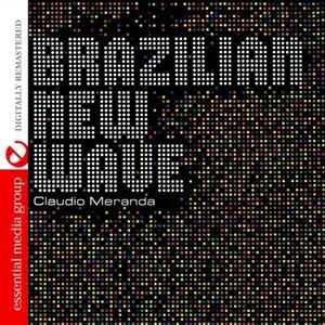 Brazilian New Wave , Claudio Meranda
