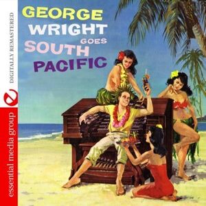 George Wright Goes South Pacific , George Wright