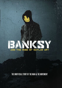 Banksy And The Rise Of Outlaw Art