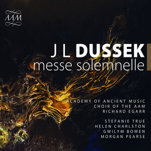 Messe Solemnelle , Academy Of Ancient Music Choir Of Aam Egarr True Charlston Bowen Pearse