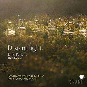 Distant Light: Latvian Contemporary Music For Trumpet & Organ