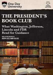 One Day University: The President's Book Club: What Washington, Jefferson, Lincoln and FDR Read for Guidance