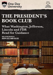 One Day University: The President's Book Club: What Washington, Jefferson, Lincoln and FDR Read for Guidance