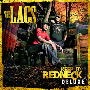 Keep It Redneck: Deluxe , The Lacs