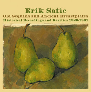 Old Sequins & Ancient Breastplates Historical Recordings 1926-1961 [Import] , Erik Satie