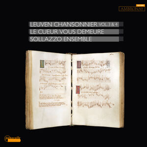 Le cueur vous demeure, Leuven Chansonnier, Vol. 3 & 4 , Carine Tinney