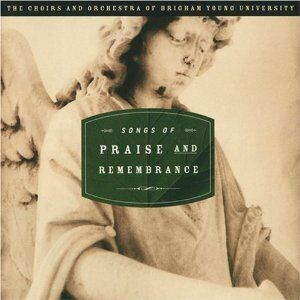 Songs of Praise & Remembrance , Byu Choirs