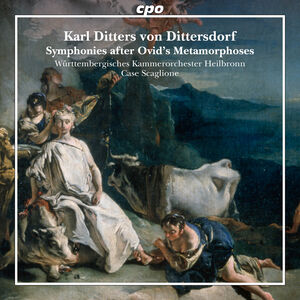 Dittersdorf: Symphonies after Ovid's Metamorphoses , Wurttembergisches Kammerorchester Heilbronn