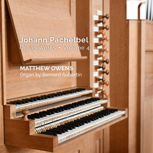 Pachelbel: Organ Works, Vol. 4 , Matthew Owens