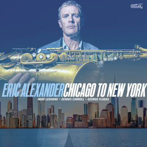 Chicago To New York , Eric Alexander
