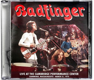 Live at the Performance Center - Cambridge, Ma - March 31, 1974 , Badfinger