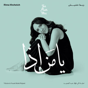 Ya Man Itha - Tribute to Fouad Abdel Majeed (vinyl) , Rima Khcheich