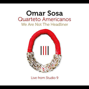 We Are Not The Headliner , Omar Sosa