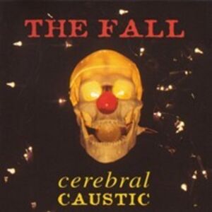Cerebral Caustic [Import] , The Fall