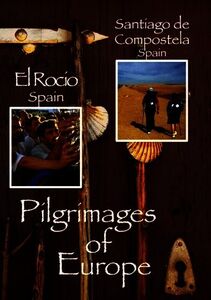 Pilgrimages of Europe 4: El Rocio Spain & Santiago