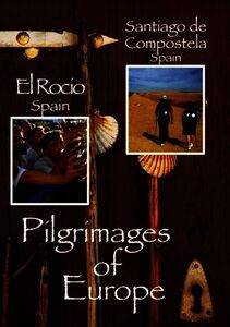 Pilgrimages of Europe 4: El Rocio Spain & Santiago 