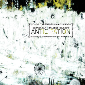 Anticipation , Zaleski Stranahan and Rosato
