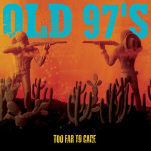Too Far to Care , Old 97's