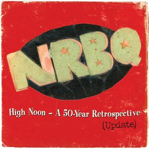 High Noon: Highlights & Rarities From 50 Years (Updated) , NRBQ