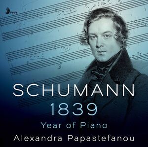 1839 Year of Piano , Alexandra Papastefanou
