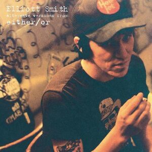 Either/ or: Alternative Versions , Elliott Smith