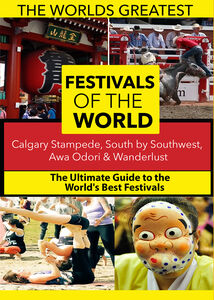 The World's Best Festivals: Calgary Stampede, South by Southwest, Awa Odori & Wanderlust
