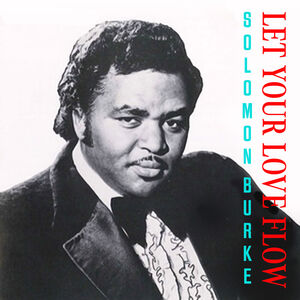 Let Your Love Flow , Solomon Burke