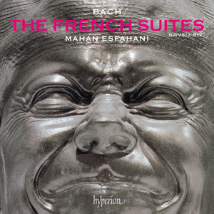 Bach: The French Suites , Mahan Esfahani