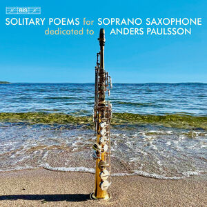 Solitary Poems for Soprano Saxophone , Anders Paulsson