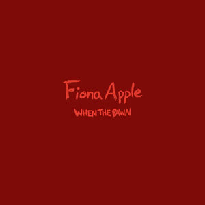 When The Pawn... , Fiona Apple
