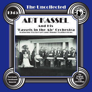 The Uncollected: Art Kassel & His Kassels In The Air Orchestra - 1945