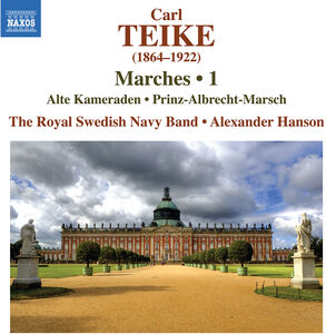 Teike: Marches, Vol. 1 - Alte Kameraden; Prinz-Albrecht-Marsch , Alexander Hanson